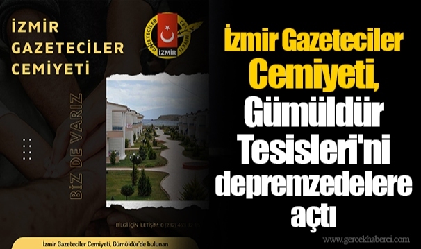 İzmir Gazeteciler Cemiyeti, Gümüldür Tesisleri'ni depremzedelere açtı