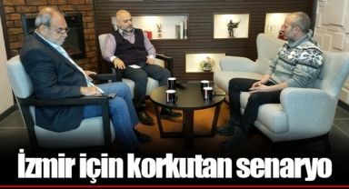 İzmir için korkutan senaryo