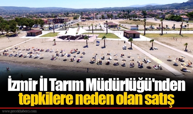 İzmir İl Tarım Müdürlüğü'nden tepkilere neden olan satış
