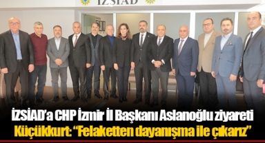 İZSİAD’a CHP İzmir İl Başkanı Aslanoğlu ziyareti