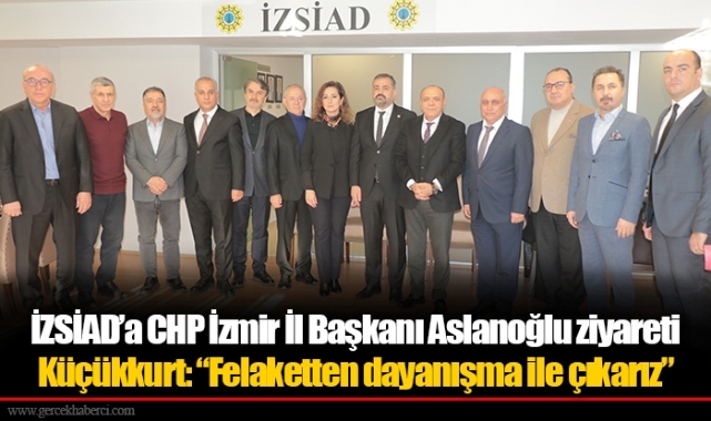 İZSİAD’a CHP İzmir İl Başkanı Aslanoğlu ziyareti