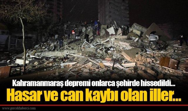 Kahramanmaraş depremi onlarca şehirde hissedildi… Hasar ve can kaybı olan iller…