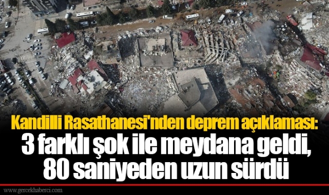 Kandilli Rasathanesi'nden deprem açıklaması: 3 farklı şok ile meydana geldi, 80 saniyeden uzun sürdü