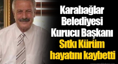Karabağlar Belediyesi Kurucu Başkanı Sıtkı Kürüm hayatını kaybetti