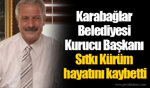 Karabağlar Belediyesi Kurucu Başkanı Sıtkı Kürüm hayatını kaybetti