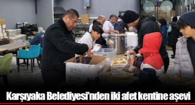 Karşıyaka Belediyesi’nden iki afet kentine aşevi