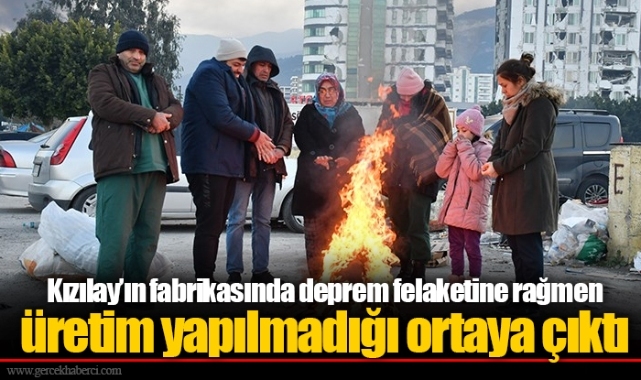 Kızılay’ın fabrikasında deprem felaketine rağmen üretim yapılmadığı ortaya çıktı