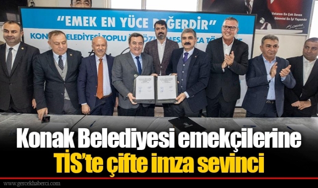 Konak Belediyesi emekçilerine TİS’te çifte imza sevinci