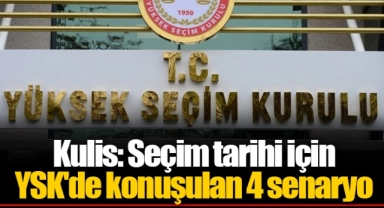 Kulis: Seçim tarihi için YSK'de konuşulan 4 senaryo