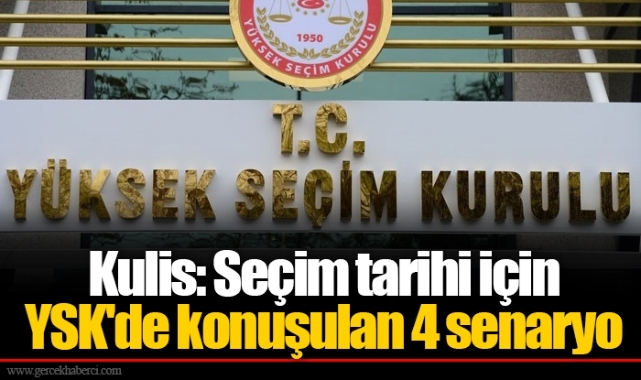 Kulis: Seçim tarihi için YSK'de konuşulan 4 senaryo