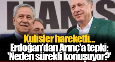 Kulisler hareketli... Erdoğan'dan Arınç'a tepki: 'Neden sürekli konuşuyor?'