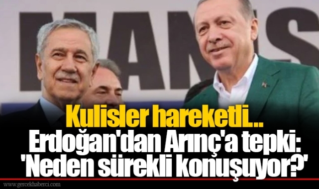 Kulisler hareketli... Erdoğan'dan Arınç'a tepki: 'Neden sürekli konuşuyor?'