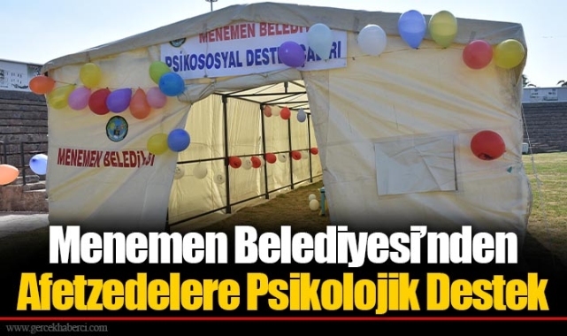 Menemen Belediyesi’nden Afetzedelere Psikolojik Destek