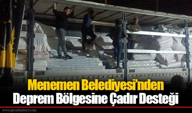 Menemen Belediyesi’nden Deprem Bölgesine Çadır Desteği