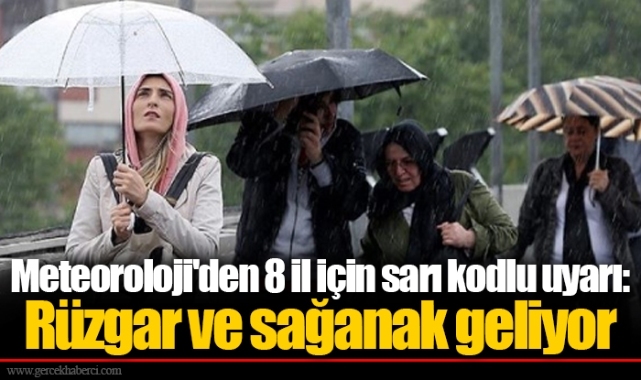 Meteoroloji'den 8 il için sarı kodlu uyarı: Rüzgar ve sağanak geliyor