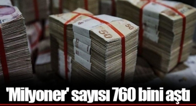 'Milyoner' sayısı 760 bini aştı