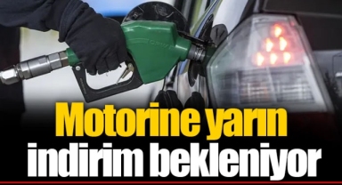 Motorine yarın indirim bekleniyor