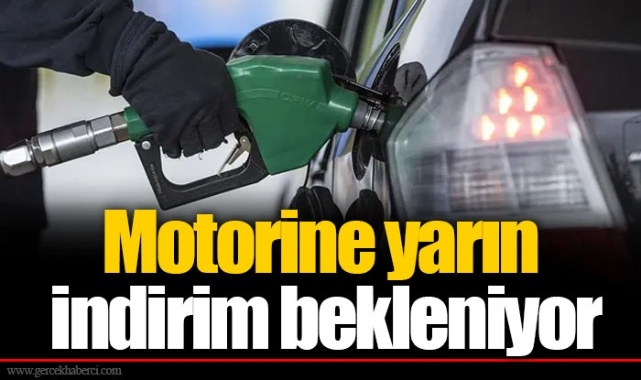 Motorine yarın indirim bekleniyor