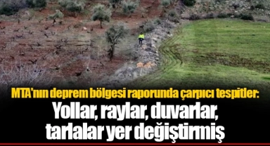 MTA'nın deprem bölgesi raporunda çarpıcı tespitler: Yollar, raylar, duvarlar, tarlalar yer değiştirmiş