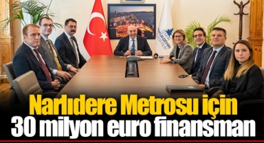 Narlıdere Metrosu için 30 milyon euro finansman