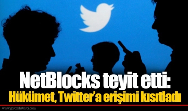 NetBlocks teyit etti: Hükümet, Twitter’a erişimi kısıtladı