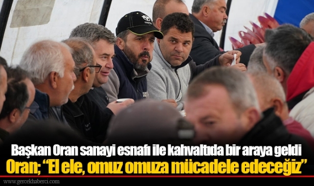 Oran; “El ele, omuz omuza mücadele edeceğiz”