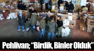 Pehlivan; “Birdik, Binler Olduk”