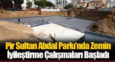 Pir Sultan Abdal Parkı’nda Zemin İyileştirme Çalışmaları Başladı