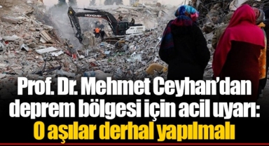 Prof. Dr. Mehmet Ceyhan’dan deprem bölgesi için acil uyarı: O aşılar derhal yapılmalı