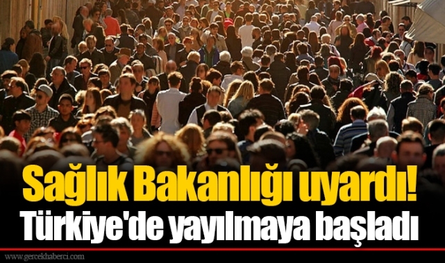 Sağlık Bakanlığı uyardı! Türkiye'de yayılmaya başladı