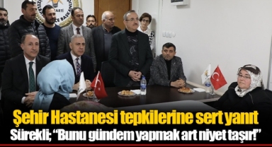 Şehir Hastanesi tepkilerine sert yanıt