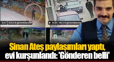 Sinan Ateş paylaşımları yaptı, evi kurşunlandı: 'Gönderen belli'