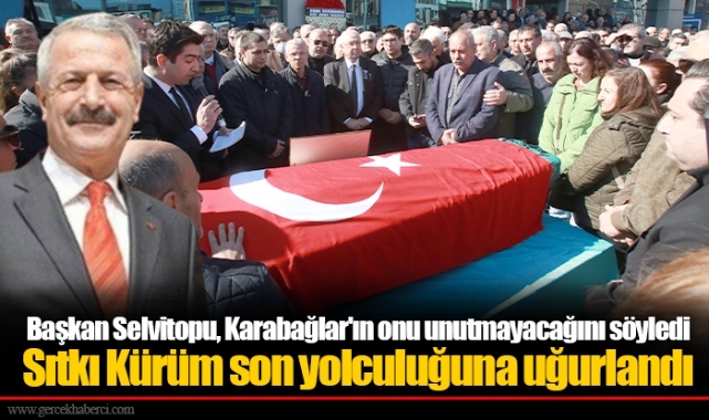 Sıtkı Kürüm son yolculuğuna uğurlandı