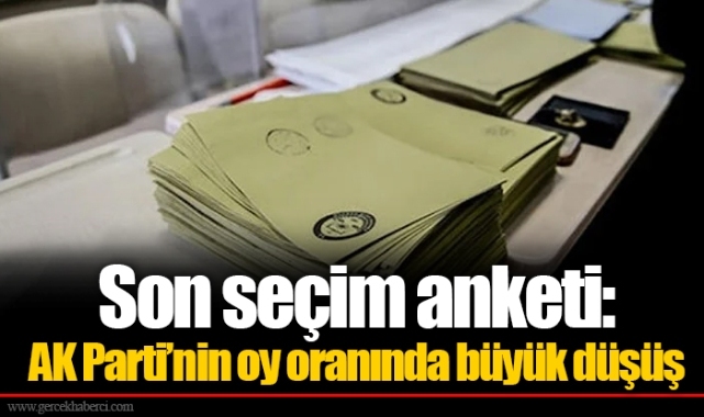 Son seçim anketi: AK Parti’nin oy oranında büyük düşüş