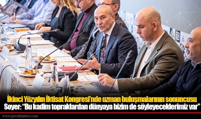 Soyer: “Bu kadim topraklardan dünyaya bizim de söyleyeceklerimiz var”