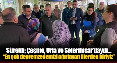 Sürekli; Çeşme, Urla ve Seferihisar’daydı…