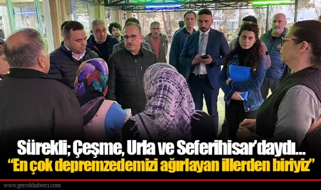 Sürekli; Çeşme, Urla ve Seferihisar’daydı…
