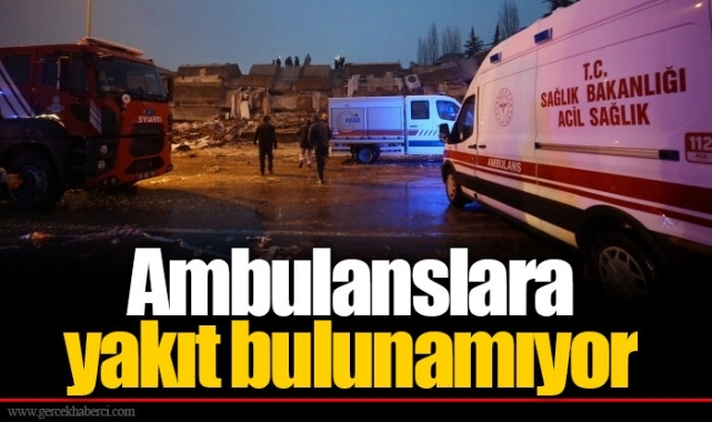 Tek cümleyle durum: Ambulanslara yakıt bulunamıyor