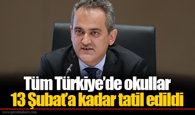 Tüm Türkiye’de okullar 13 Şubat’a kadar tatil edildi