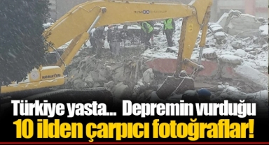 Türkiye yasta... Depremin vurduğu 10 ilden çarpıcı fotoğraflar!