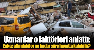 Uzmanlar o faktörleri anlattı: Enkaz altındakiler ne kadar süre hayatta kalabilir?