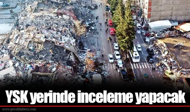 YSK yerinde inceleme yapacak