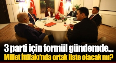 3 parti için formül gündemde... Millet İttifakı'nda ortak liste olacak mı?