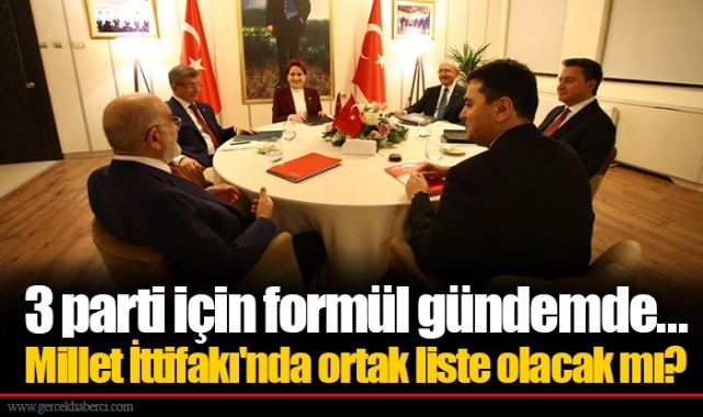 3 parti için formül gündemde... Millet İttifakı'nda ortak liste olacak mı?