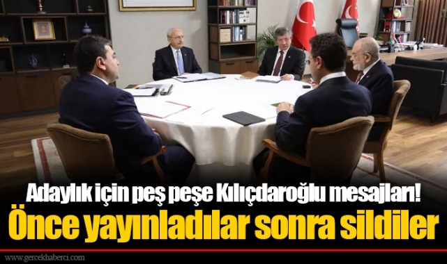 Adaylık için peş peşe Kılıçdaroğlu mesajları! Önce yayınladılar sonra sildiler