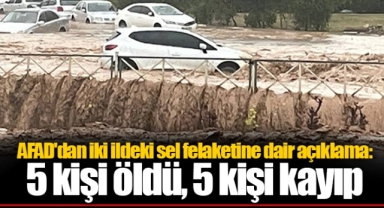 AFAD'dan iki ildeki sel felaketine dair açıklama: 5 kişi öldü, 5 kişi kayıp