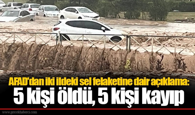 AFAD'dan iki ildeki sel felaketine dair açıklama: 5 kişi öldü, 5 kişi kayıp