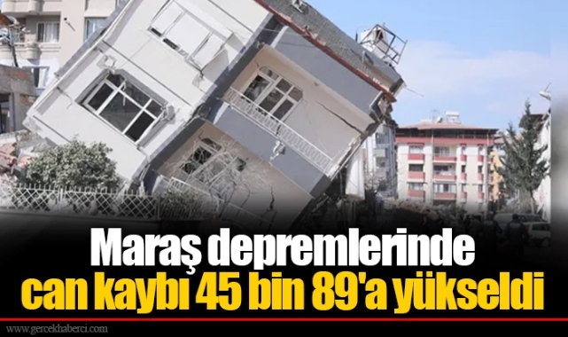 AFAD resmi rakamı açıkladı: Maraş depremlerinde can kaybı 45 bin 89'a yükseldi