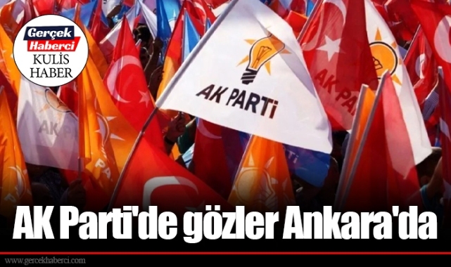 AK Parti'de gözler Ankara'da