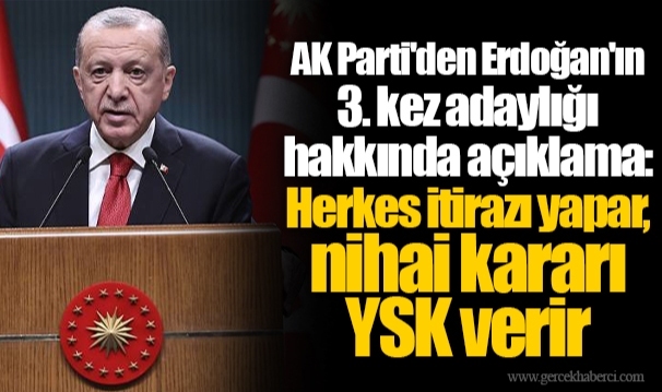 AK Parti'den Erdoğan'ın 3. kez adaylığı hakkında açıklama: Herkes itirazı yapar, nihai kararı YSK verir